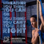 wheather you think you can or you think you can't you're right -chrashfit fitness motivation